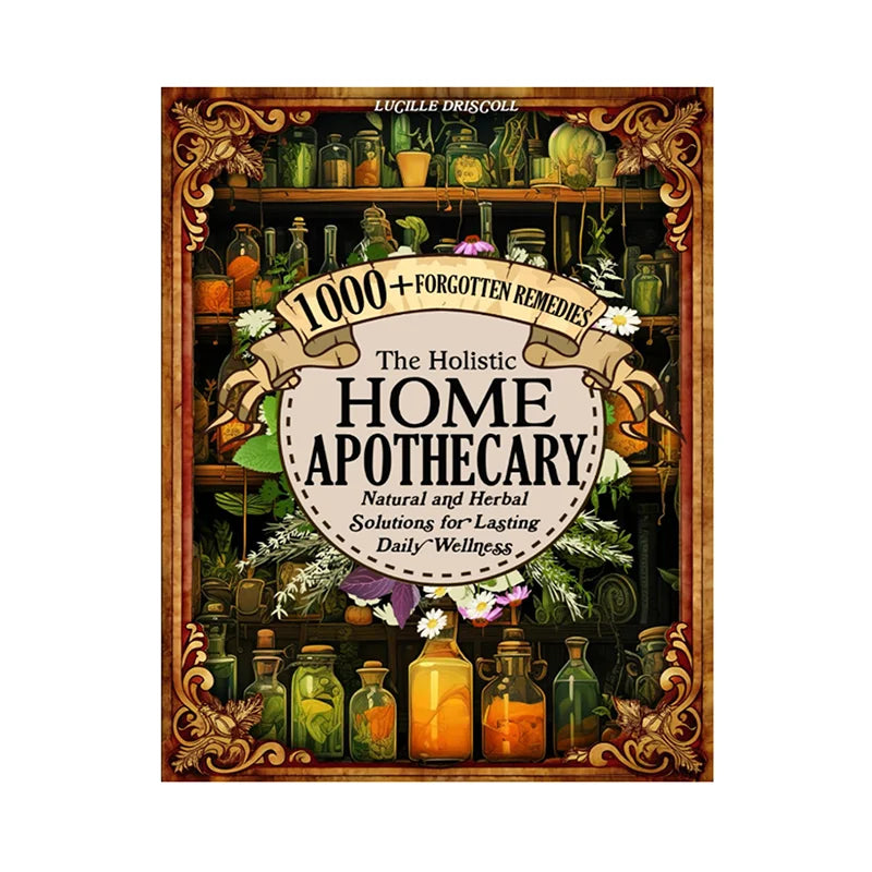 1000+ Herbal Remedies Holistic Health Guide the Holistic Home Apothecary Book: Natural Healing Guide